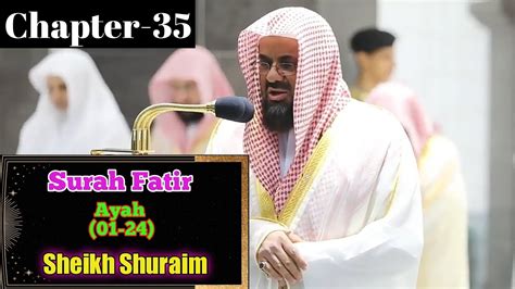 Amazing Recitation Surah Fatir 01 24 By Sheikh Shuraim With Arabic Text