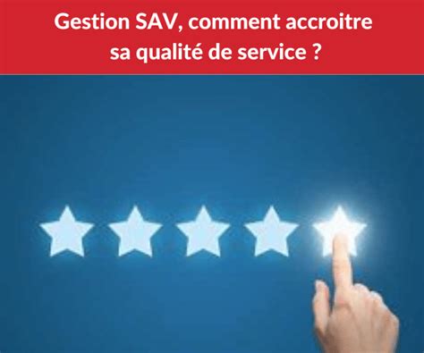 Gestion SAV comment accroitre sa qualité de service Praxedo