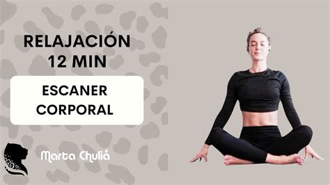 ESCANER CORPORAL 12 min Relajación o Meditación guiada YouTube