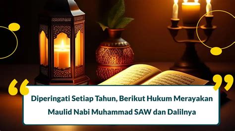 Hukum Merayakan Maulid Nabi Dan Dalilnya Boleh Atau Tidak