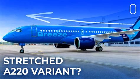 A Stretched Airbus A220 Breeze Airways Reminds Airbus Of Its Interest