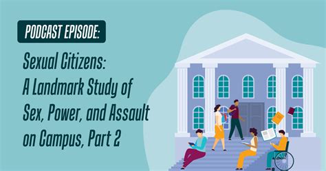 Sexual Citizens A Landmark Study Of Sex Power And Assault On Campus Part 2 National