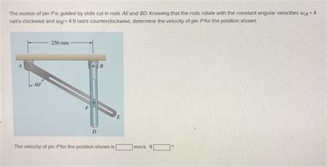 Solved The Motion Of Pin P Is Guided By Slots Cut In Rods AE Chegg