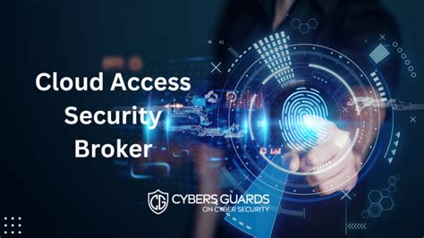 The Benefits Of A Cloud Access Security Broker Casb