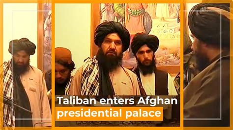 Exclusive Taliban Enters Afghan Presidential Palace Al Jazeera