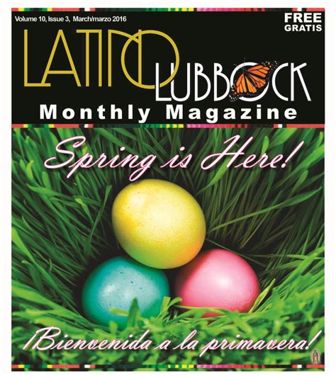 March 2016 Volume 10 Issue 3 Latino Lubbock Magazine Spring Is Here