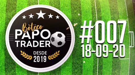 Boteco Papo Trader Programa Ao Vivo Para Falar De Futebol Brasileiro