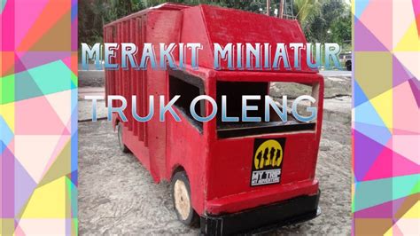 Merakit Miniatur Truk Oleng YouTube