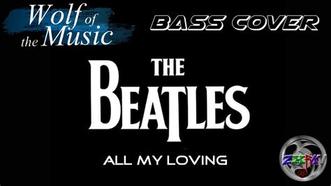 All My Loving ~ The Beatles Bass Cover Zxrkv Youtube