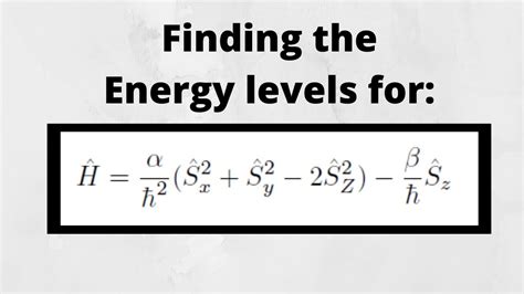 How To Find The Energy Levels Of A Spin System Given Its Hamiltonian S