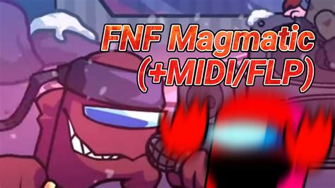 Magmatic Fnf But I Made A Midi And Flp Recreation For It Download Vs Impostor V4 Youtube