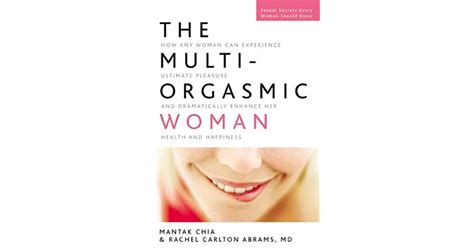 The Multi-Orgasmic Woman: Discover Your Full Desire, Pleasure, and ...