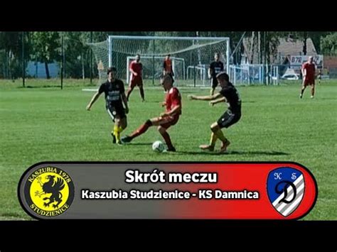 Skr T Meczu Kaszubia Studzienice Ks Damnica Liga S Upsk