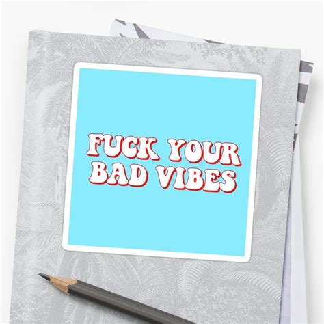 Fuck Your Bad Vibes Sticker Sticker By Soleilalissa Redbubble