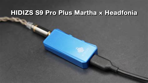 HIDIZS S9 Pro Plus Martha Review - Headfonics