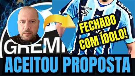 URGENTE ACEITOU PROPOSTA GRÊMIO FECHOU ÍDOLO NOTÍCIAS DO