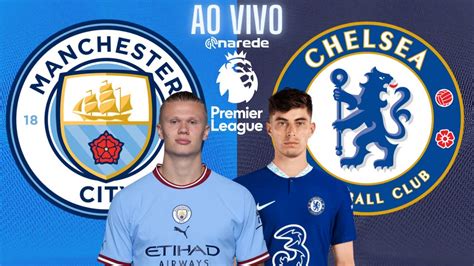 MANCHESTER CITY X CHELSEA AO VIVO PREMIER LEAGUE 22 23 AO VIVO YouTube