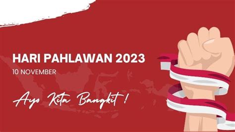 30 Ucapan Selamat Hari Pahlawan 2023 Penuh Semangat Dan Inspiratif