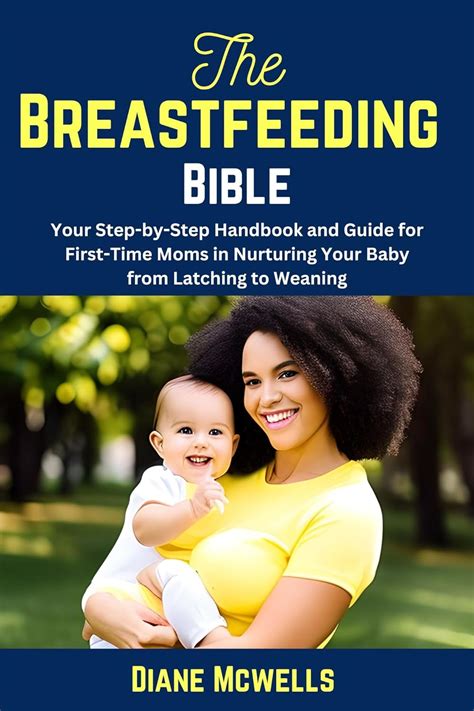 The Breastfeeding Bible Your Step By Step Handbook And Guide For First Time Moms