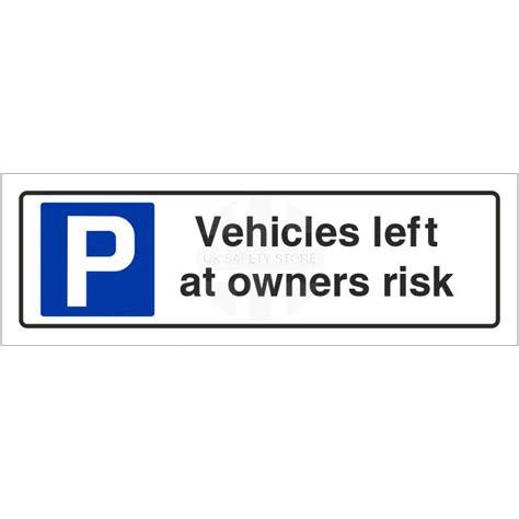 Vehicles Left At Owners Risk Parking Sign Uk Safety Store