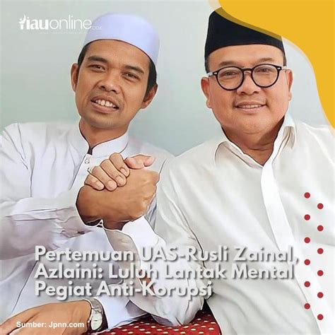 Pertemuan UAS Rusli Zainal Azlaini Luluh Lantak Mental Pegiat Anti