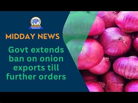 Govt Extends Ban On Onion Exports Till Further Orders Youtube