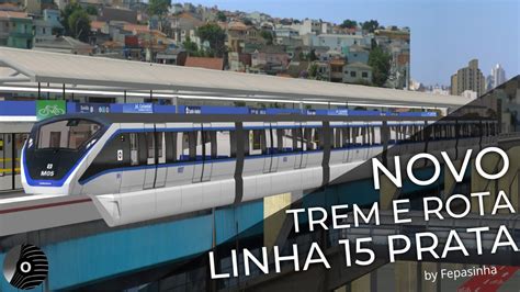 OpenBVE NOVA LINHA 15 PRATA E TREM FROTA M Da CMSP Monotrilho