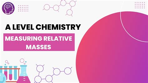 Measuring Relative Masses A Level Chemistry OCR AQA Edexcel YouTube