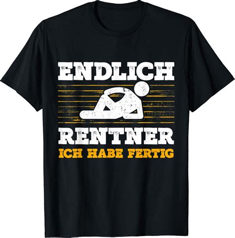 Herren Endlich Rentner Ich Habe Fertig Ruhestand Rente Lustig T Shirt