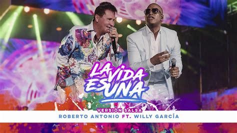 Roberto Antonio ft Willy García La Vida es Una Audio Versión