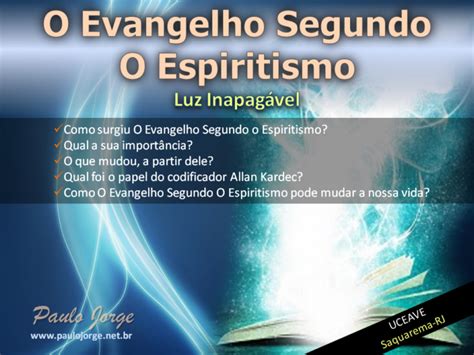 O EVANGELHO SEGUNDO O ESPIRITISMO LUZ INAPAGÁVEL Palestra espírita