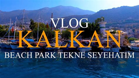 Kalkan Ka Vlog Kalkan Beach Park Tekne Seyehatim Youtube