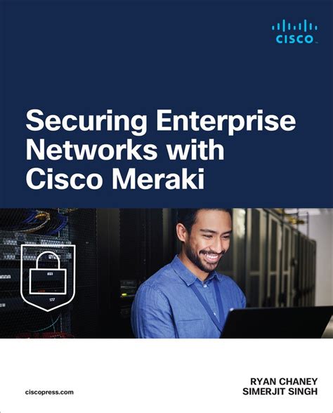 Securing Enterprise Networks With Cisco Meraki Cisco Press