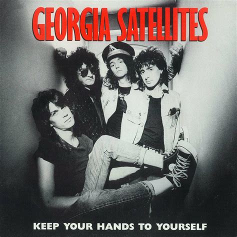 The Georgia Satellites - Keep Your Hands To Yourself / Can't Stand The