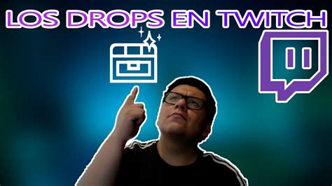 Los Drops En Twitch Como Ver Los Drops Como Activar Los Drops