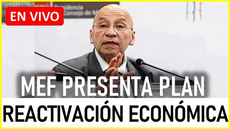 🔴en Vivo Ministro De Economía Kurt Burneo Presenta Nuevo Plan De