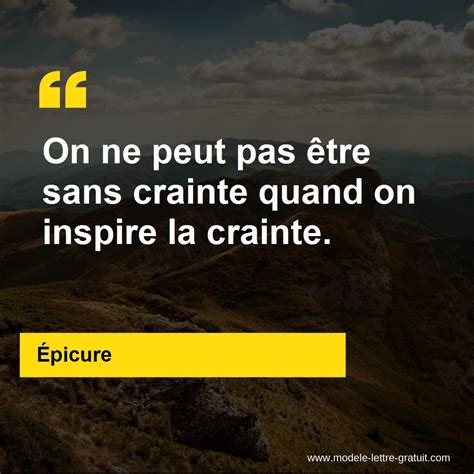 On ne peut pas être sans crainte quand on inspire la crainte