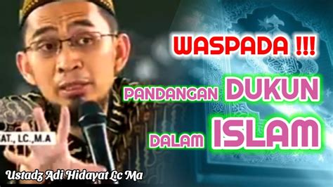 Dukun Dalam Pandangan Islam Ustadz Adi Hidayat Lc Ma Youtube