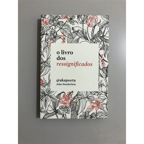 O Livro Dos Ressignificados Akapoeta Jo O Doederlein Shopee Brasil