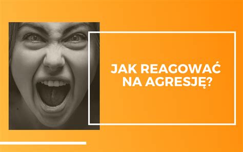 Jak Reagowa Na Agresj Problematy