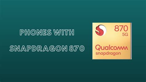 List of Smartphones with Qualcomm Snapdragon 870 5G Chipset