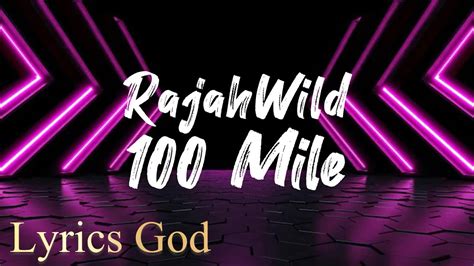 Rajahwild 100 Mile Lyrics Youtube