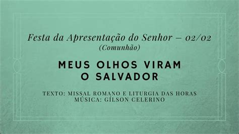 Meus Olhos Viram O Salvador - Meus olhos viram o Salvador – Apresentação do Senhor – Comunhão - YouTube