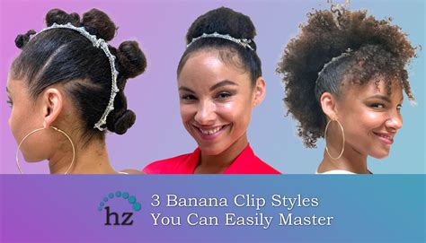 3 Banana Clip Styles You Can Master Easily Even with Thick Curly Hair ...