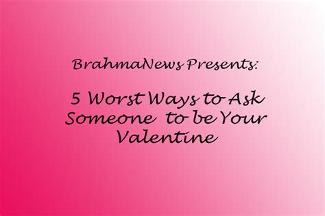 The Five Worst Ways To Ask Someone To Be Your Valentine Brahma News