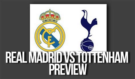 Real Madrid vs Tottenham Hotspur - Champions League Match Preview