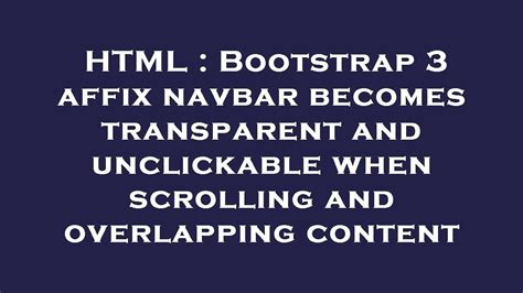 HTML Bootstrap 3 Affix Navbar Becomes Transparent And Unclickable