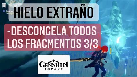 Descongela Todos Los Fragmentos De Hielo Extraño Genshin Impact Youtube