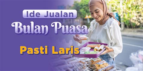 5 Ide Jualan Bulan Puasa Yang Simpel Dan Pasti Laris