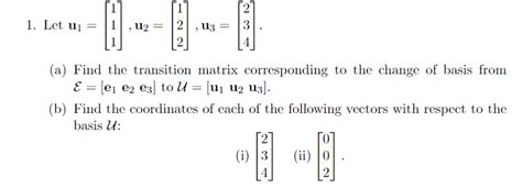 Solved 1. Let u1=⎣⎡111⎦⎤,u2=⎣⎡122⎦⎤,u3=⎣⎡234⎦⎤ (a) Find the | Chegg.com